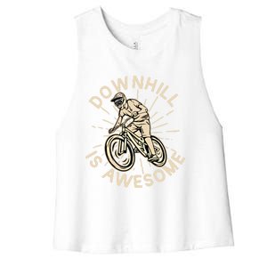 Downhill Is Awesome Meaningful Gift Mountain Biking Great Gift Women's Racerback Cropped Tank