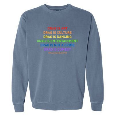 Drag Is Art Drag Is Culture Drag Is Not A Crime LGBT Pride Garment-Dyed Sweatshirt