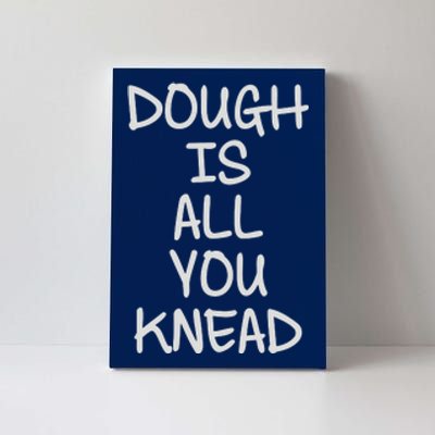 Dough Is All You Knead Canvas