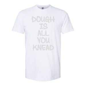 Dough Is All You Knead Softstyle CVC T-Shirt