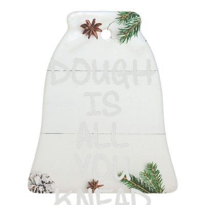 Dough Is All You Knead Ceramic Bell Ornament