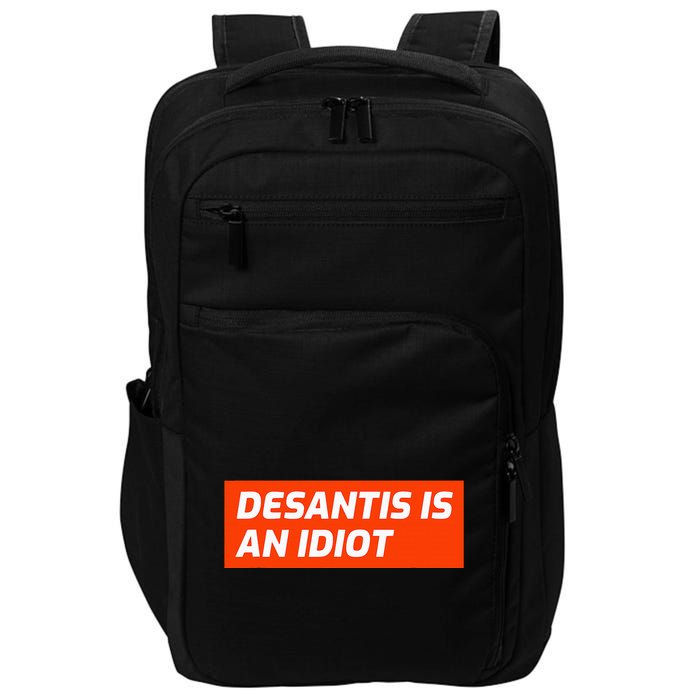 Desantis Is An Idiot Desantis Is A Moron Florida Impact Tech Backpack