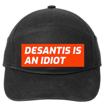 Desantis Is An Idiot Desantis Is A Moron Florida 7-Panel Snapback Hat