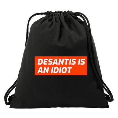 Desantis Is An Idiot Desantis Is A Moron Florida Drawstring Bag