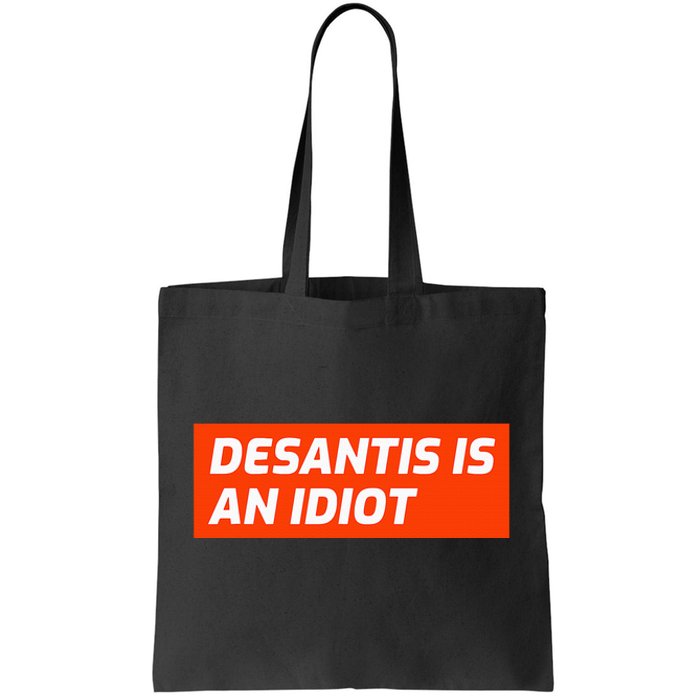 Desantis Is An Idiot Desantis Is A Moron Florida Tote Bag