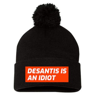 Desantis Is An Idiot Desantis Is A Moron Florida Pom Pom 12in Knit Beanie