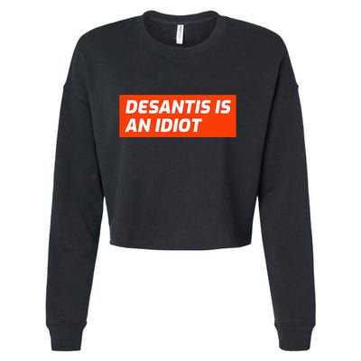 Desantis Is An Idiot Desantis Is A Moron Florida Cropped Pullover Crew