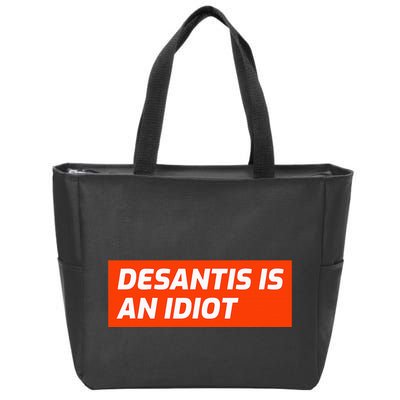 Desantis Is An Idiot Desantis Is A Moron Florida Zip Tote Bag