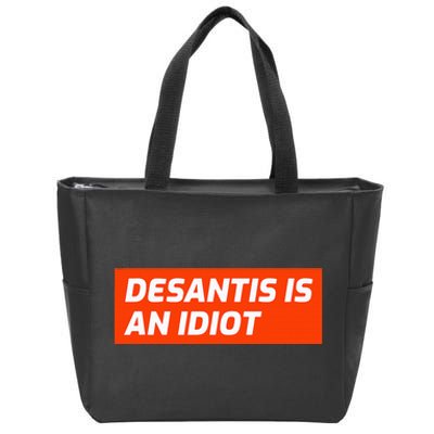 Desantis Is An Idiot Desantis Is A Moron Florida Zip Tote Bag