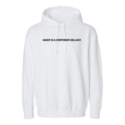 Daddy Is A Corporate Sellout Funny Quote For Daddy Garment-Dyed Fleece Hoodie