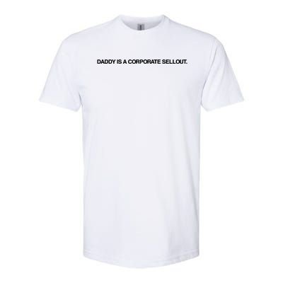 Daddy Is A Corporate Sellout Funny Quote For Daddy Softstyle CVC T-Shirt