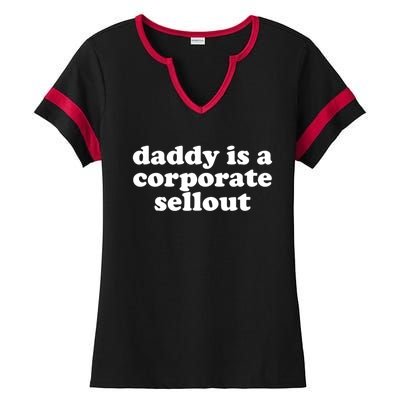 Daddy Is A Corporate Sellout Funny Quote For Daddy Ladies Halftime Notch Neck Tee