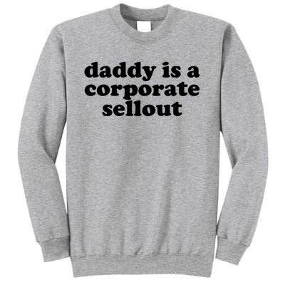 Daddy Is A Corporate Sellout Funny Quote For Daddy Sweatshirt