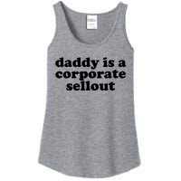 Daddy Is A Corporate Sellout Funny Quote For Daddy Ladies Essential Tank