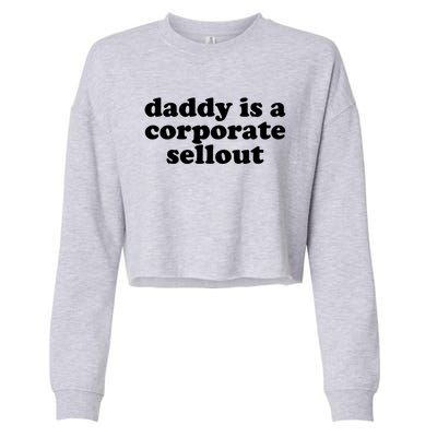 Daddy Is A Corporate Sellout Funny Quote For Daddy Cropped Pullover Crew