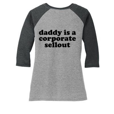 Daddy Is A Corporate Sellout Funny Quote For Daddy Women's Tri-Blend 3/4-Sleeve Raglan Shirt