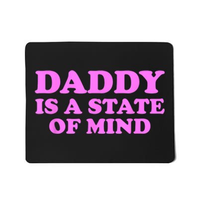 Daddy Is A State Of Mind Mousepad