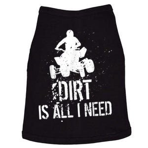 Dirt Is All I Need ATV Off Roading 4Wheeler Quad Biker Doggie Tank