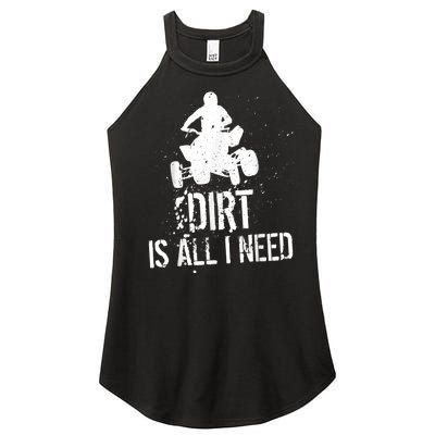 Dirt Is All I Need ATV Off Roading 4Wheeler Quad Biker Women’s Perfect Tri Rocker Tank