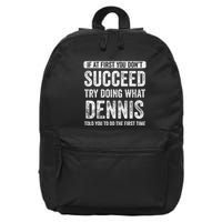 Dennis If At First You DonT Succeed Try Doing What Dennis 16 in Basic Backpack