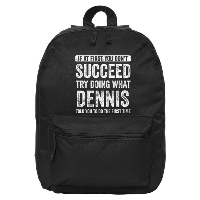 Dennis If At First You DonT Succeed Try Doing What Dennis 16 in Basic Backpack
