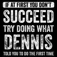 Dennis If At First You DonT Succeed Try Doing What Dennis Mousepad