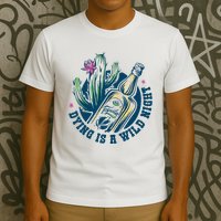 Dying Is A Wild Night Tequila T-Shirt