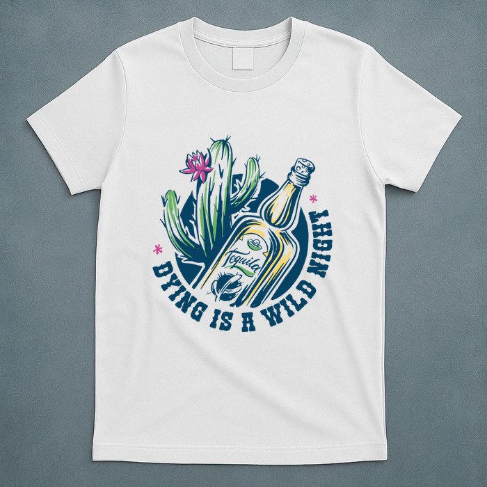 Dying Is A Wild Night Tequila T-Shirt