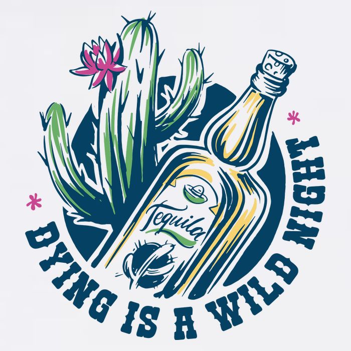 Dying Is A Wild Night Tequila T-Shirt