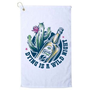 Dying Is A Wild Night Tequila Platinum Collection Golf Towel