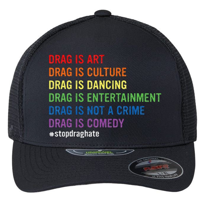 Drag Is Art Drag Is Culture Drag Is Not A Crime Lgbt Pride Flexfit Unipanel Trucker Cap