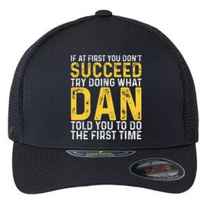 Dan If At First You DonT Succeed Dan Birthday Dan Flexfit Unipanel Trucker Cap