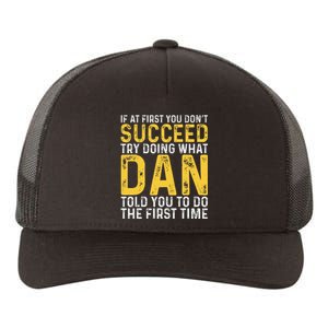 Dan If At First You DonT Succeed Dan Birthday Dan Yupoong Adult 5-Panel Trucker Hat