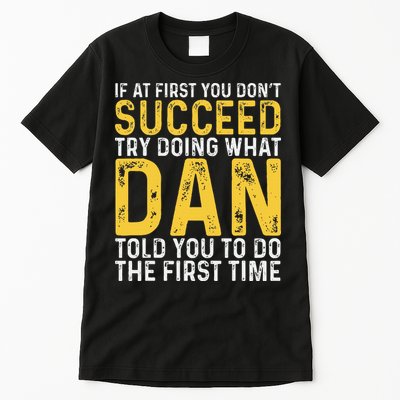 Dan If At First You DonT Succeed Dan Birthday Dan Tall T-Shirt