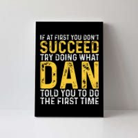 Dan If At First You DonT Succeed Dan Birthday Dan Canvas