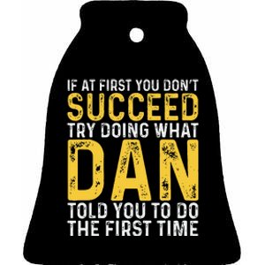 Dan If At First You DonT Succeed Dan Birthday Dan Ceramic Bell Ornament