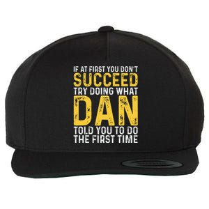 Dan If At First You DonT Succeed Dan Birthday Dan Wool Snapback Cap