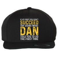 Dan If At First You DonT Succeed Dan Birthday Dan Wool Snapback Cap