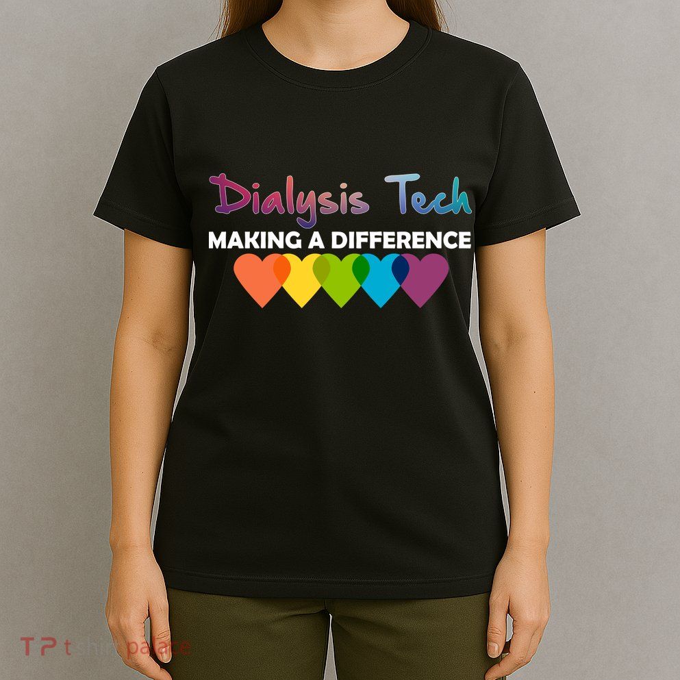Dialysis Tech Making A Difference T-Shirt