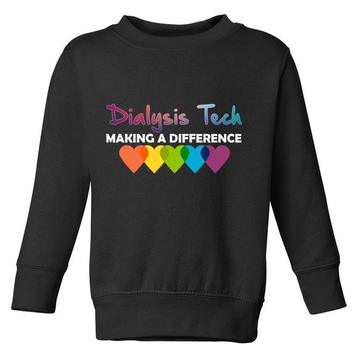 Dialysis Tech Making A Difference Toddler Sweatshirt