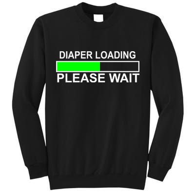 Diaper Loading Please Wait Tall Sweatshirt