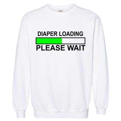 Diaper Loading Please Wait Garment-Dyed Sweatshirt