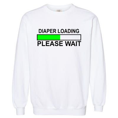 Diaper Loading Please Wait Garment-Dyed Sweatshirt