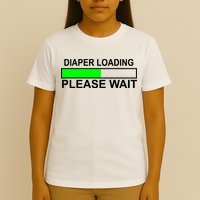 Diaper Loading Please Wait T-Shirt