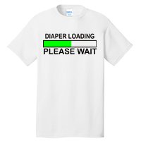 Diaper Loading Please Wait Tall T-Shirt