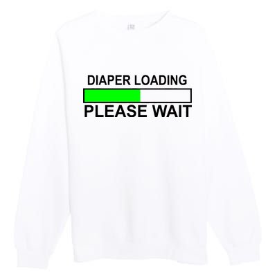 Diaper Loading Please Wait Premium Crewneck Sweatshirt