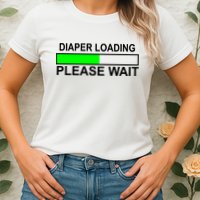Diaper Loading Please Wait Womens T-Shirt