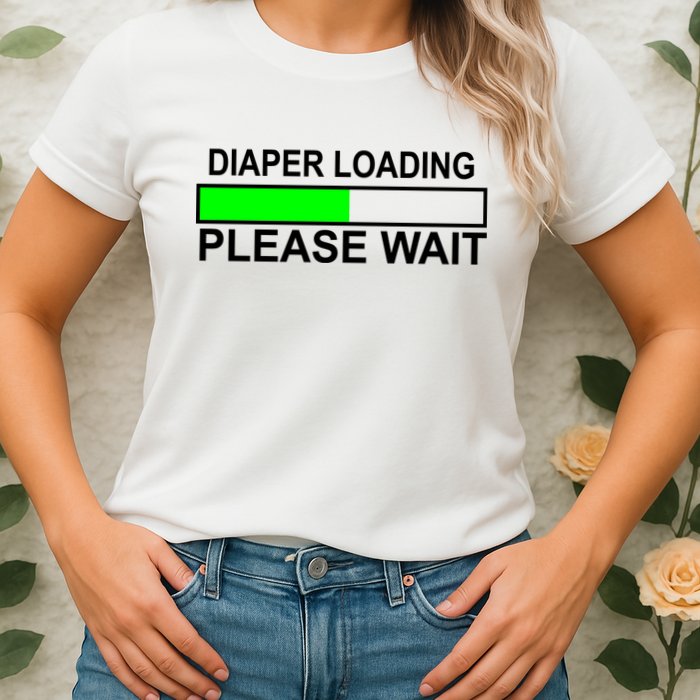 Diaper Loading Please Wait Womens T-Shirt