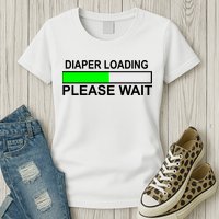 Diaper Loading Please Wait Womens T-Shirt