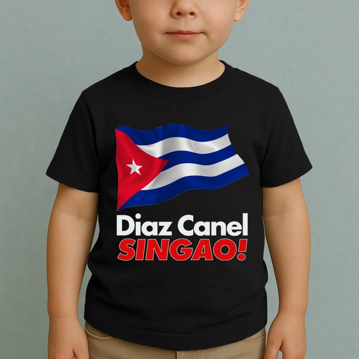 Diaz Canel Singao! Cuban Flag Toddler T-Shirt